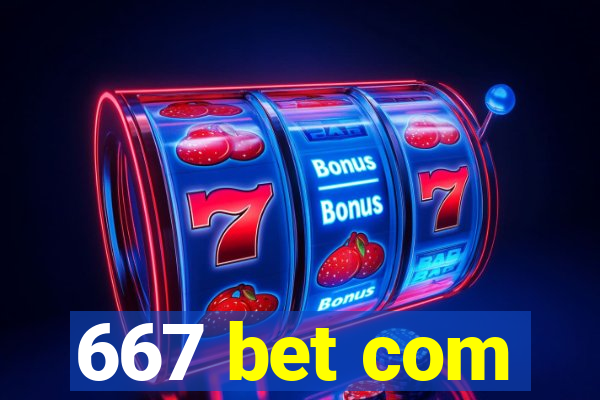 667 bet com